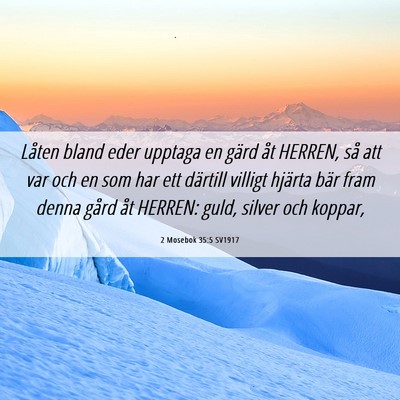 Picture 06 - 2 Mosebok 35:5 SV1917 - Låten bland eder upptaga en gärd åt HERREN, - Bible Verse Picture