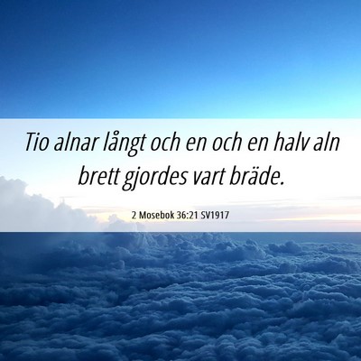 Picture 06 - 2 Mosebok 36:21 SV1917 - Tio alnar långt och en och en halv aln brett - Bible Verse Picture