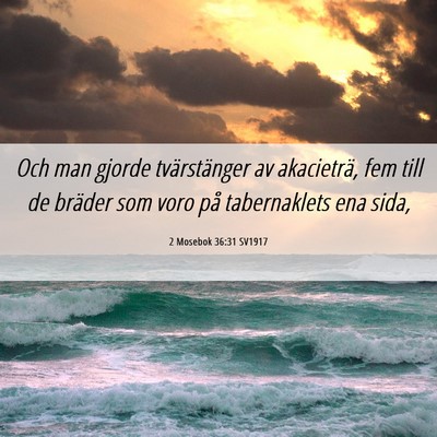 Picture 06 - 2 Mosebok 36:31 SV1917 - Och man gjorde tvärstänger av akacieträ, fem - Bible Verse Picture