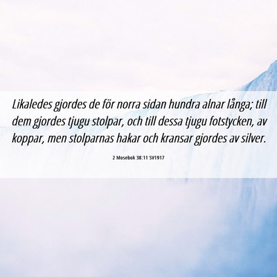 Picture 06 - 2 Mosebok 38:11 SV1917 - Likaledes gjordes de för norra sidan hundra - Bible Verse Picture