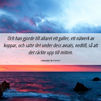 Picture 06 - 2 Mosebok 38:4 SV1917 - Och han gjorde till altaret ett galler, ett - Bible Verse Picture