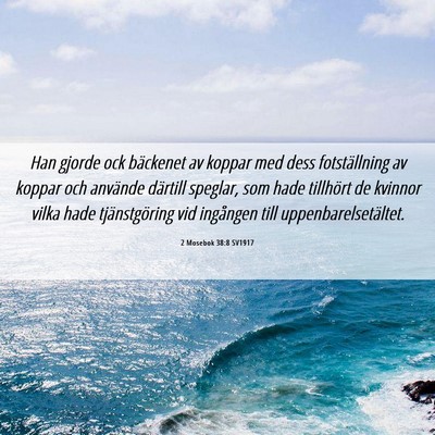 Picture 06 - 2 Mosebok 38:8 SV1917 - Han gjorde ock bäckenet av koppar med dess - Bible Verse Picture