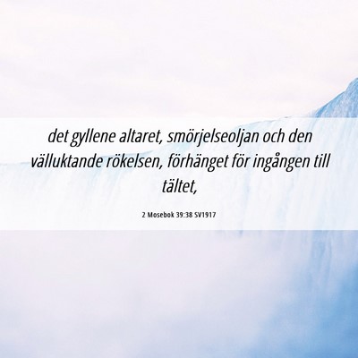 Picture 06 - 2 Mosebok 39:38 SV1917 - det gyllene altaret, smörjelseoljan och den - Bible Verse Picture