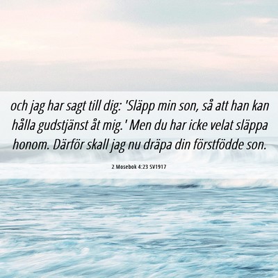 Picture 06 - 2 Mosebok 4:23 SV1917 - och jag har sagt till dig: 'Släpp min son, så - Bible Verse Picture