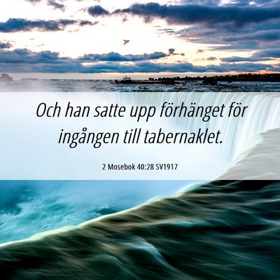 Picture 06 - 2 Mosebok 40:28 SV1917 - Och han satte upp förhänget för ingången till - Bible Verse Picture