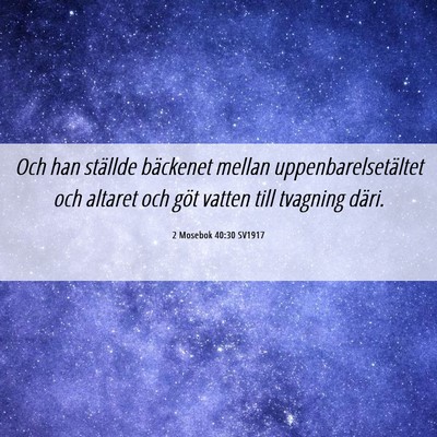Picture 06 - 2 Mosebok 40:30 SV1917 - Och han ställde bäckenet mellan - Bible Verse Picture