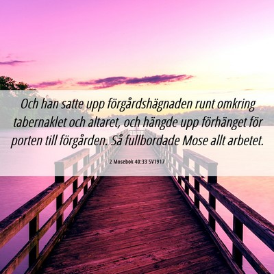 Picture 06 - 2 Mosebok 40:33 SV1917 - Och han satte upp förgårdshägnaden runt - Bible Verse Picture