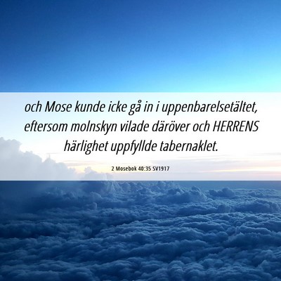 Picture 06 - 2 Mosebok 40:35 SV1917 - och Mose kunde icke gå in i uppenbarelsetältet, - Bible Verse Picture