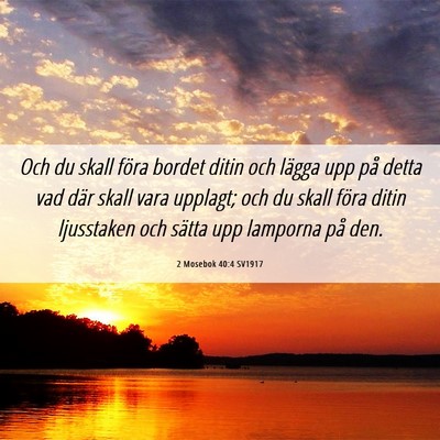 Picture 06 - 2 Mosebok 40:4 SV1917 - Och du skall föra bordet ditin och lägga upp - Bible Verse Picture