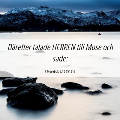 Picture 06 - 2 Mosebok 6:10 SV1917 - Därefter talade HERREN till Mose och - Bible Verse Picture