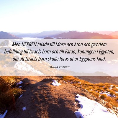 Picture 06 - 2 Mosebok 6:13 SV1917 - Men HERREN talade till Mose och Aron och gav dem - Bible Verse Picture