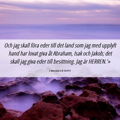 Picture 06 - 2 Mosebok 6:8 SV1917 - Och jag skall föra eder till det land som jag - Bible Verse Picture