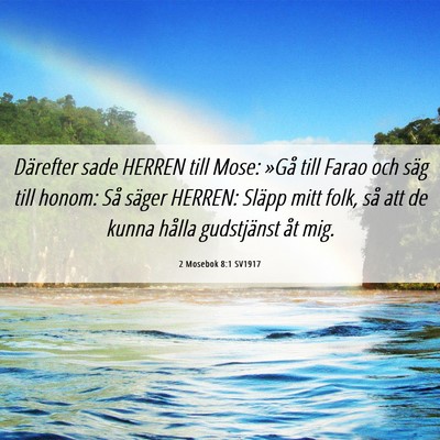 Picture 06 - 2 Mosebok 8:1 SV1917 - Därefter sade HERREN till Mose: »Gå till Farao - Bible Verse Picture