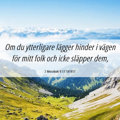 Picture 06 - 2 Mosebok 9:17 SV1917 - Om du ytterligare lägger hinder i vägen för - Bible Verse Picture