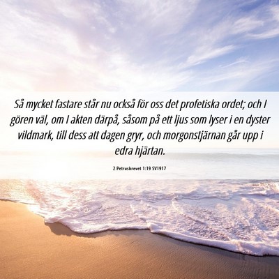 Picture 06 - 2 Petrusbrevet 1:19 SV1917 - Så mycket fastare står nu också för oss det - Bible Verse Picture