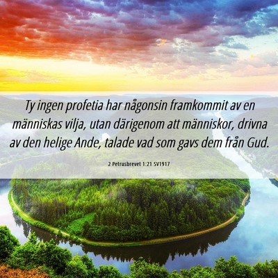 Picture 06 - 2 Petrusbrevet 1:21 SV1917 - Ty ingen profetia har någonsin framkommit av en - Bible Verse Picture