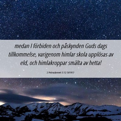 Picture 06 - 2 Petrusbrevet 3:12 SV1917 - medan I förbiden och påskynden Guds dags - Bible Verse Picture