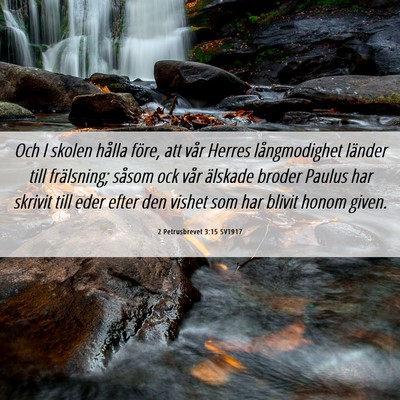 Picture 06 - 2 Petrusbrevet 3:15 SV1917 - Och I skolen hålla före, att vår Herres - Bible Verse Picture