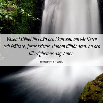 Picture 06 - 2 Petrusbrevet 3:18 SV1917 - Växen i stället till i nåd och i kunskap om - Bible Verse Picture