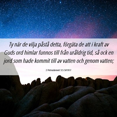 Picture 06 - 2 Petrusbrevet 3:5 SV1917 - Ty när de vilja påstå detta, förgäta de att - Bible Verse Picture