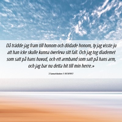 Picture 06 - 2 Samuelsboken 1:10 SV1917 - Då trädde jag fram till honom och dödade - Bible Verse Picture