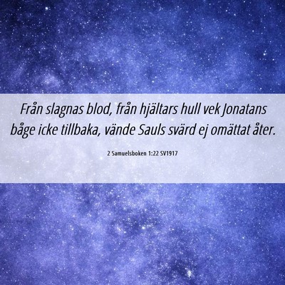Picture 06 - 2 Samuelsboken 1:22 SV1917 - Från slagnas blod, från hjältars hull vek - Bible Verse Picture