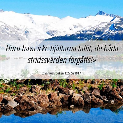 Picture 06 - 2 Samuelsboken 1:27 SV1917 - Huru hava icke hjältarna fallit, de båda - Bible Verse Picture