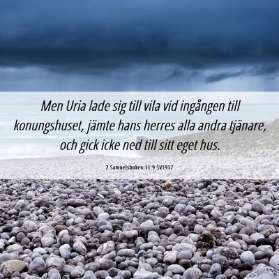 Picture 06 - 2 Samuelsboken 11:9 SV1917 - Men Uria lade sig till vila vid ingången till - Bible Verse Picture