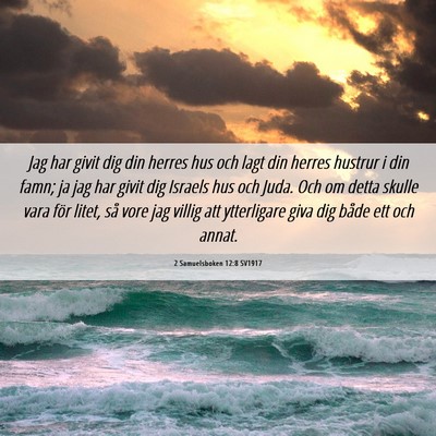 Picture 06 - 2 Samuelsboken 12:8 SV1917 - Jag har givit dig din herres hus och lagt din - Bible Verse Picture