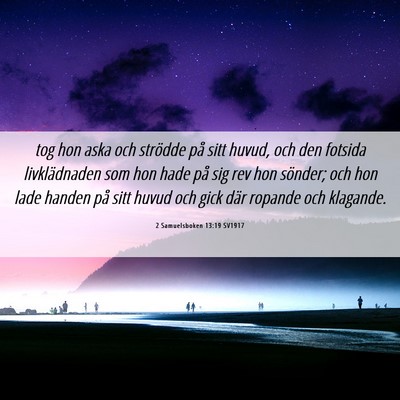 Picture 06 - 2 Samuelsboken 13:19 SV1917 - tog hon aska och strödde på sitt huvud, och den - Bible Verse Picture