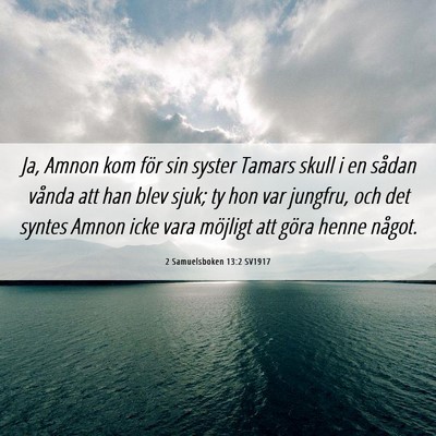 Picture 06 - 2 Samuelsboken 13:2 SV1917 - Ja, Amnon kom för sin syster Tamars skull i en - Bible Verse Picture