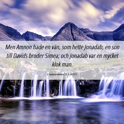 Picture 06 - 2 Samuelsboken 13:3 SV1917 - Men Amnon hade en vän, som hette Jonadab, en son - Bible Verse Picture