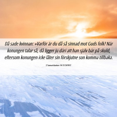 Picture 06 - 2 Samuelsboken 14:13 SV1917 - Då sade kvinnan: »Varför är du då så sinnad - Bible Verse Picture