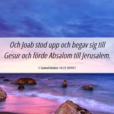 Picture 06 - 2 Samuelsboken 14:23 SV1917 - Och Joab stod upp och begav sig till Gesur och - Bible Verse Picture
