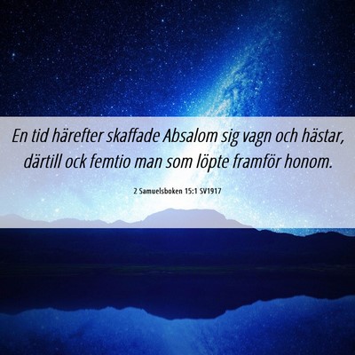 Picture 06 - 2 Samuelsboken 15:1 SV1917 - En tid härefter skaffade Absalom sig vagn och - Bible Verse Picture