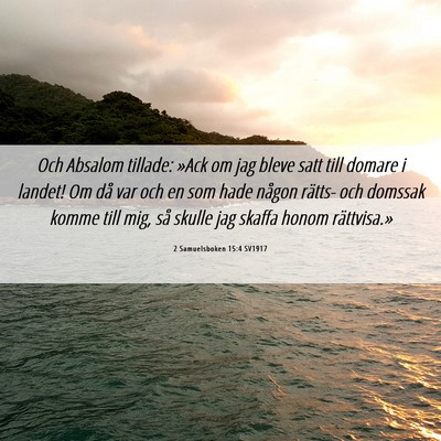 Picture 06 - 2 Samuelsboken 15:4 SV1917 - Och Absalom tillade: »Ack om jag bleve satt till - Bible Verse Picture