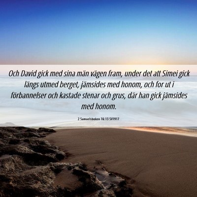Picture 06 - 2 Samuelsboken 16:13 SV1917 - Och David gick med sina män vägen fram, under - Bible Verse Picture