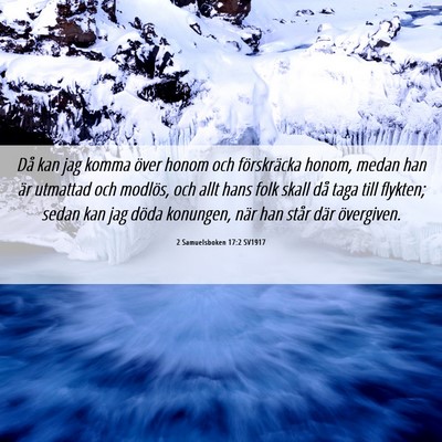 Picture 06 - 2 Samuelsboken 17:2 SV1917 - Då kan jag komma över honom och förskräcka - Bible Verse Picture