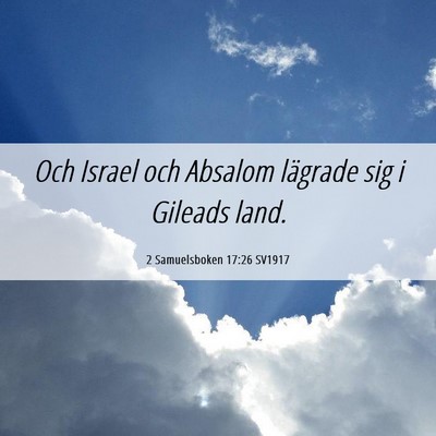 Picture 06 - 2 Samuelsboken 17:26 SV1917 - Och Israel och Absalom lägrade sig i Gileads - Bible Verse Picture