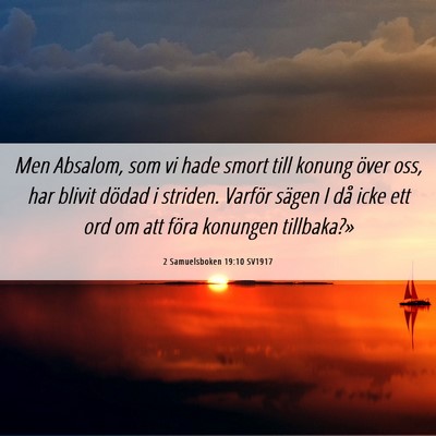 Picture 06 - 2 Samuelsboken 19:10 SV1917 - Men Absalom, som vi hade smort till konung över - Bible Verse Picture
