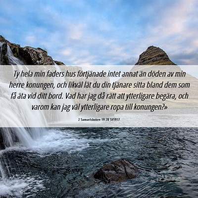 Picture 06 - 2 Samuelsboken 19:28 SV1917 - Ty hela min faders hus förtjänade intet annat - Bible Verse Picture