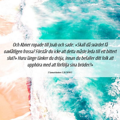 Picture 06 - 2 Samuelsboken 2:26 SV1917 - Och Abner ropade till Joab och sade: »Skall då - Bible Verse Picture