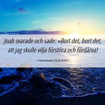 Picture 06 - 2 Samuelsboken 20:20 SV1917 - Joab svarade och sade: »Bort det, bort det, att - Bible Verse Picture