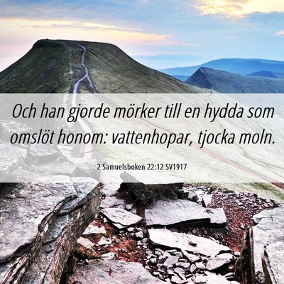 Picture 06 - 2 Samuelsboken 22:12 SV1917 - Och han gjorde mörker till en hydda som omslöt - Bible Verse Picture