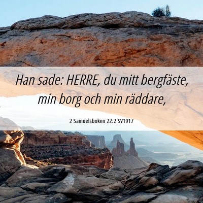 Picture 06 - 2 Samuelsboken 22:2 SV1917 - Han sade: HERRE, du mitt bergfäste, min borg och - Bible Verse Picture