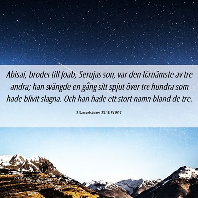Picture 06 - 2 Samuelsboken 23:18 SV1917 - Abisai, broder till Joab, Serujas son, var den - Bible Verse Picture