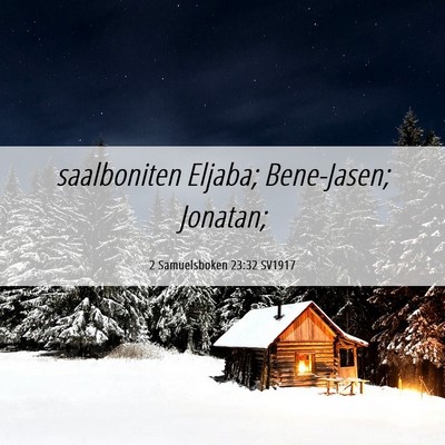 Picture 06 - 2 Samuelsboken 23:32 SV1917 - saalboniten Eljaba; Bene-Jasen; - Bible Verse Picture