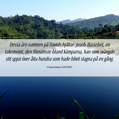 Picture 06 - 2 Samuelsboken 23:8 SV1917 - Dessa äro namnen på Davids hjältar: - Bible Verse Picture
