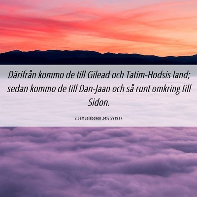 Picture 06 - 2 Samuelsboken 24:6 SV1917 - Därifrån kommo de till Gilead och Tatim-Hodsis - Bible Verse Picture