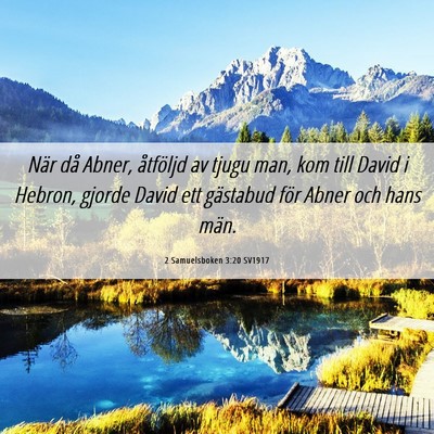 Picture 06 - 2 Samuelsboken 3:20 SV1917 - När då Abner, åtföljd av tjugu man, kom till - Bible Verse Picture